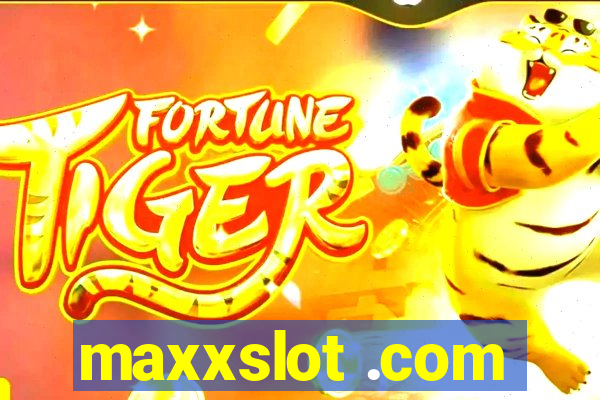 maxxslot .com